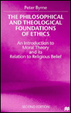 The Philosophical and Theological Foundations of Ethics