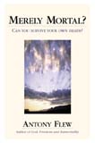 Merely Mortal? : Can You Survive Your Own Death?