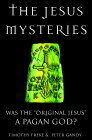 The Jesus Mysteries: Was the 'Original Jesus' a Pagan God?