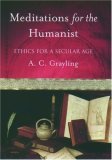 Meditations for the Humanist: Ethics for a Secular Age