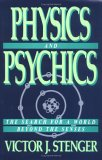 Physics and Psychics : The Search for a World Beyond the Senses