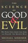 The Science of Good and Evil : Why People Cheat, Share, Gossip, and Follow the Golden Rule